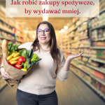 jak wydawać mniej na zakupy spożywcze Beata Singh